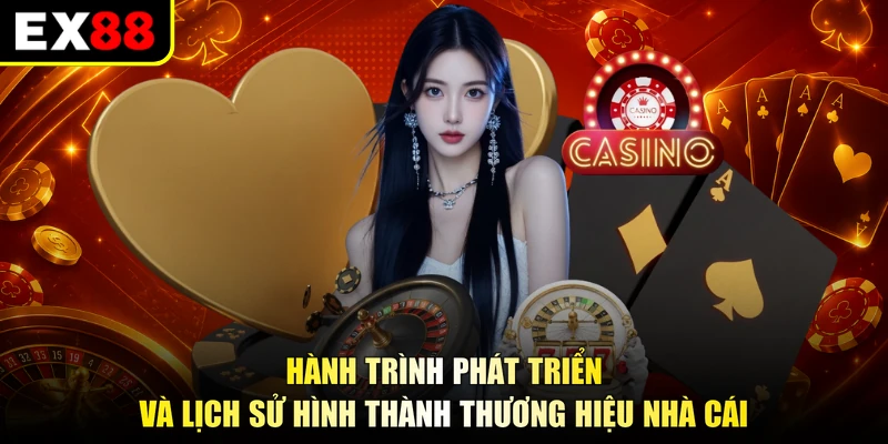 Hành trình phát triển và lịch sử hình thành thương hiệu nhà cái